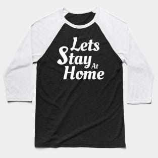 Lets Stay At Home Baseball T-Shirt